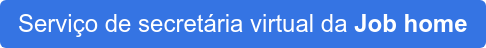 Serviço de secretária virtual da Job home