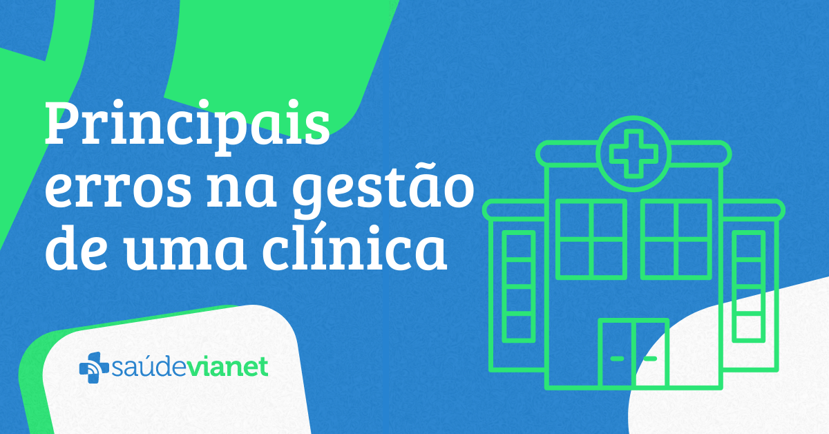 Principais erros da gestão de uma clínica