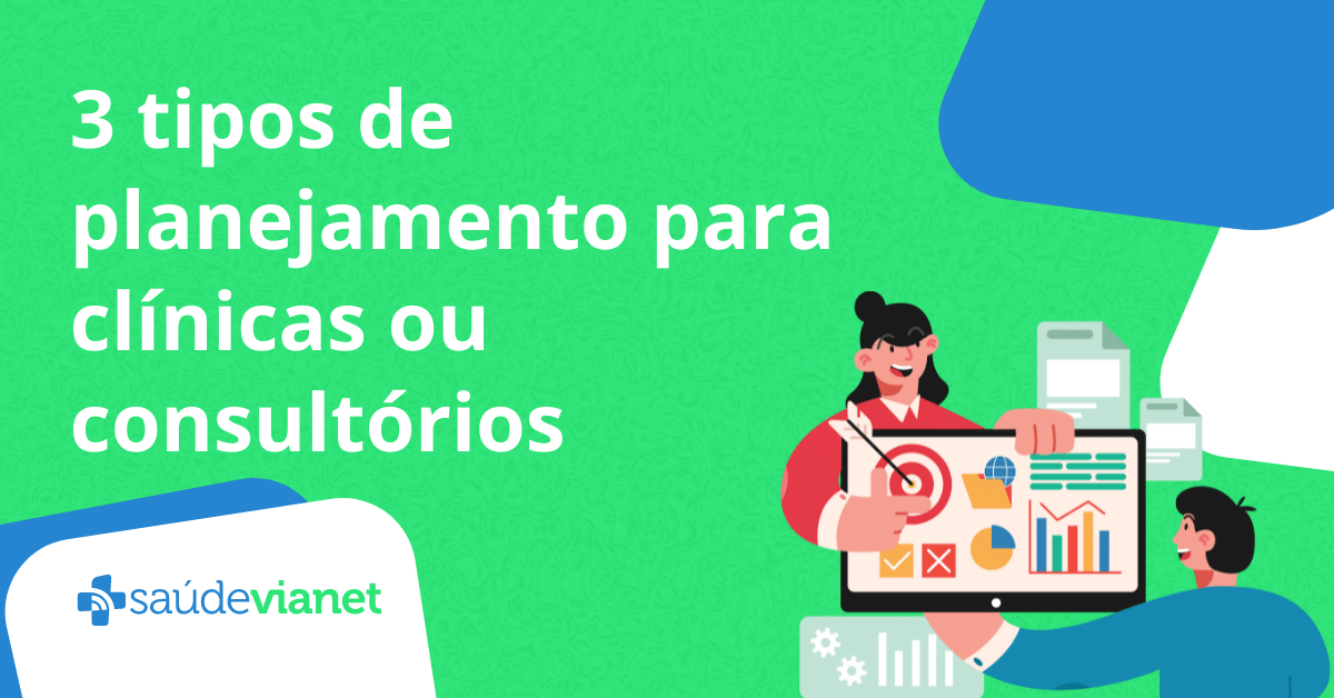 3 tipos de planejamento para clínicas e consultórios