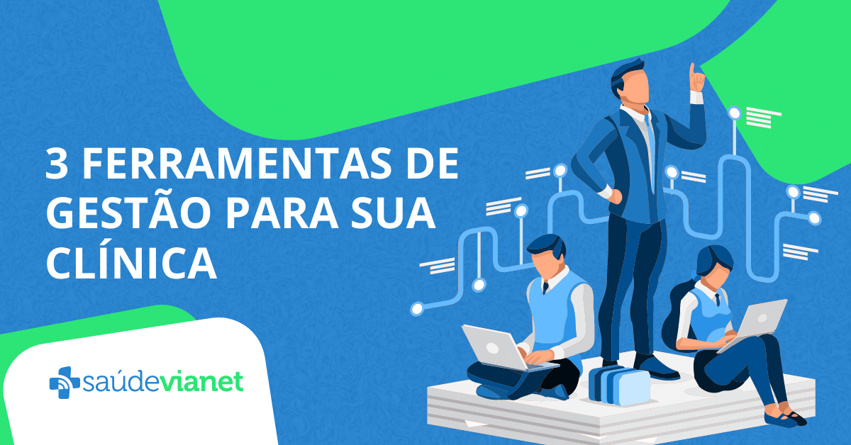 3 Ferramentas de gestão para melhorar a sua clínica