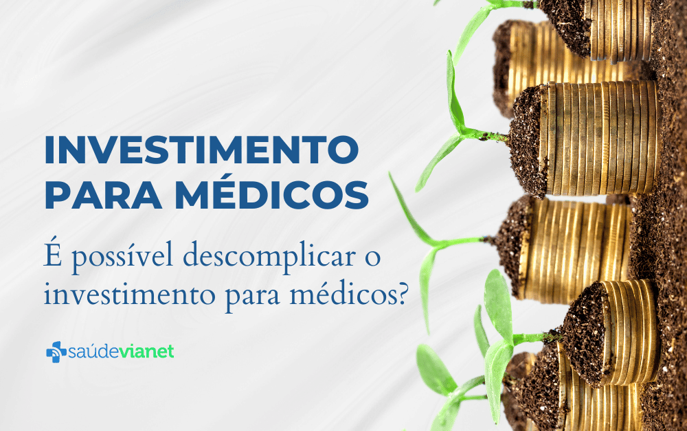 Investimento para médicos: alternativas de investimento