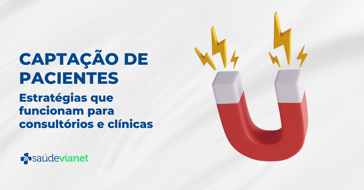 Captação de pacientes: 7 Estratégias que funcionam de verdade para consultórios e clínicas