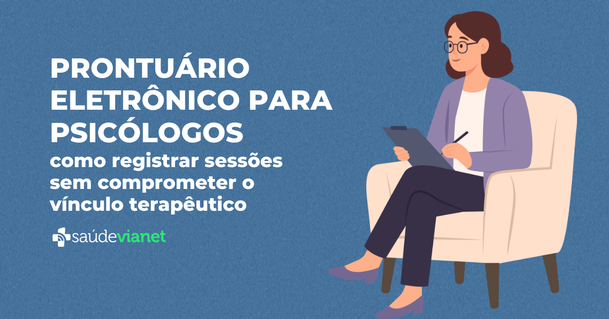 Prontuário eletrônico para psicólogos: como registrar sessões sem comprometer o vínculo terapêutico