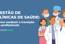 Gestão de clínicas de saúde: como conduzir a transição de profissionais